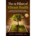 The 12 Pillars of Vibrant Health: Looking Good and Feeling Great... The Anti-Aging and Longevity Formula