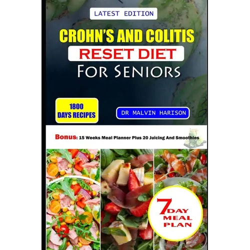 Crohn's and Colitis Reset Diet for Seniors: Healthy and delicious recipes to prevent, manage, and reverse inflammatory bowel disease