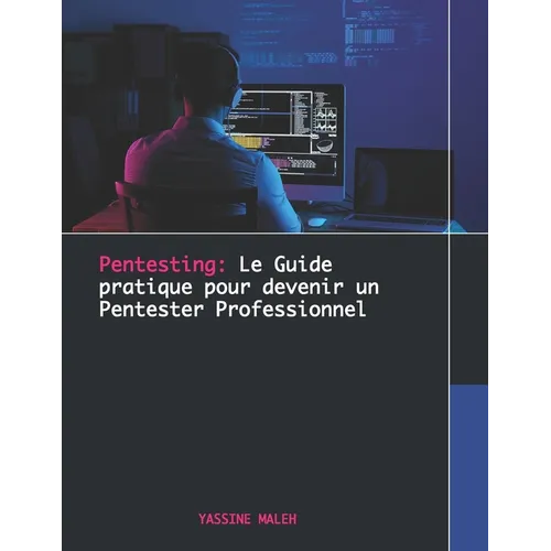Pentesting: Le Guide pratique pour devenir un Pentester Professionnel