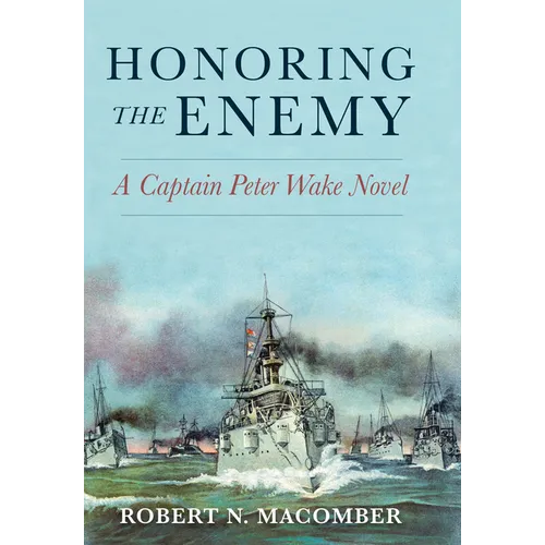 Honoring the Enemy: A Captain Peter Wake Novel
