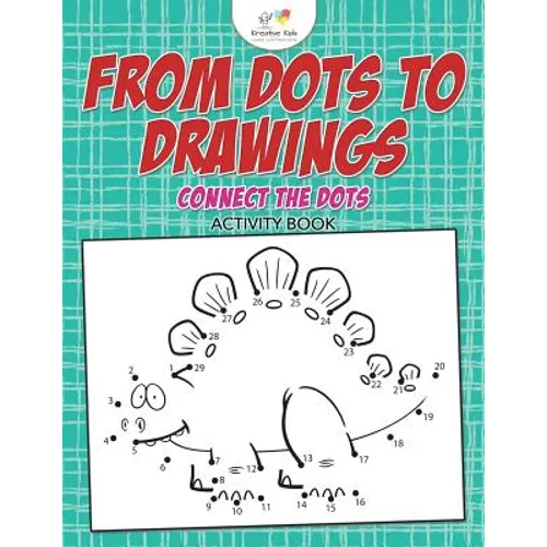From Dots to Drawings: Connect the Dots Activity Book