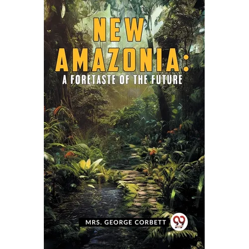 New Amazonia: A Foretaste Of The Future