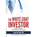 The White Coat Investor: A Doctor's Guide to Personal Finance and Investing