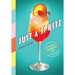 Just a Spritz: 57 Simple Sparkling Sips with Low to No Alcohol