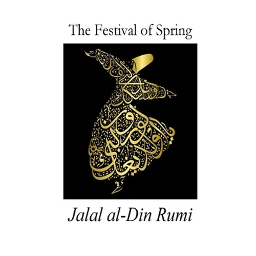 The Festival of Spring: Excerpt from Essential Rumi