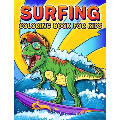 Surfing Coloring Book: A Funny Surfing Coloring Book For Kids And Toddlers Who Love Surfing, 50 illustrations to color featuring Funny and cute animal