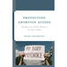 Protecting Abortion Access: The Experiences of Clinic Volunteers from Roe to Dobbs