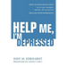 Help Me, I'm Depressed: How To Effectively Help Your Family Members, Friends, and Colleagues Dealing With Depression