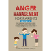 Anger Management for Parents: How to Manage Your Emotions & Raise a Happy and Confident Child. Includes Emotional Intelligence for Women & Men + Criti