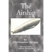 The Airship: Its Design, History, Operation and Future