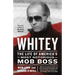 Whitey: The Life of America's Most Notorious Mob Boss