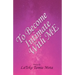 To Become Intimate With Me