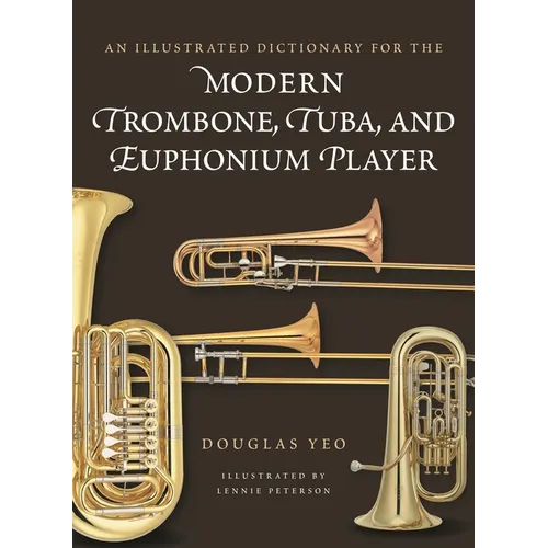 Illustrated Dictionary for the Modern Trombone, Tuba, and Euphonium Player
