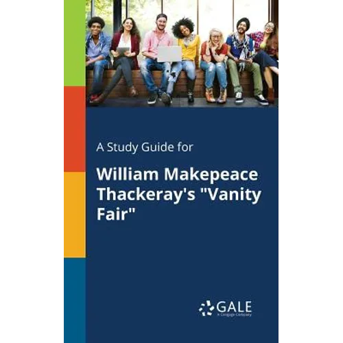 A Study Guide for William Makepeace Thackeray's "Vanity Fair"