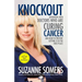 Knockout: Interviews with Doctors Who Are Curing Cancer--And How to Prevent Getting It in the First Place