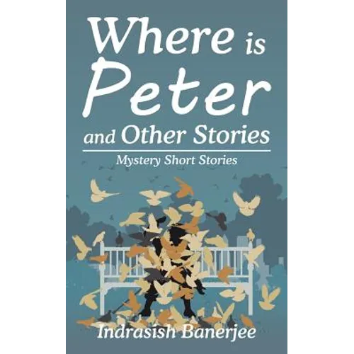 Where Is Peter and Other Stories: Mystery Short Stories