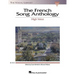 French Song Anthology the Vocal Library for High Voice 60 Classical French Art Songs with Piano Accompaniment Sheet Music Collection for Singers, Teac