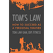 Tom's Law: How to Succeed as a Personal Trainer