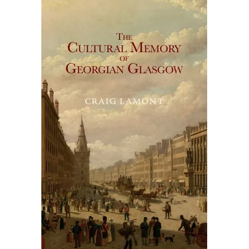 The Cultural Memory of Georgian Glasgow