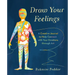 Draw Your Feelings: A Creative Journal to Help Connect with Your Emotions Through Art