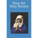 Pray the Holy Rosary