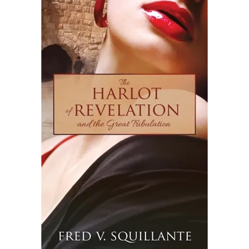 The Harlot of Revelation: and the Great Tribulation.