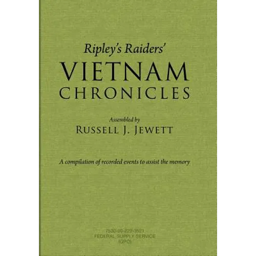 Ripley's Raiders Vietnam Chronicles: A Compilation of Recorded Events to Assist the Memory