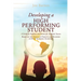 Developing A High Performing Student: A Guide for Students and Parents for Academic Success Based on the Advice of Parents and Teachers of High Academ