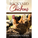 Backyard Chickens: Tips and Tricks to Raise Healthy Backyard Chickens