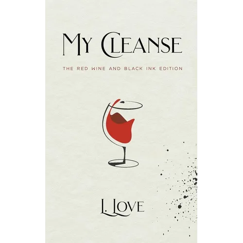 My Cleanse: The Red Wine & Black Ink Edition