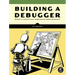 Building a Debugger: Write a Native X64 Debugger from Scratch