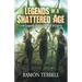 Legends of A Shattered Age