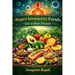 Super Immunity Foods: Eat to Beat Disease