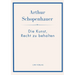 Arthur Schopenhauer: Die Kunst, Recht zu behalten. Neuausgabe.