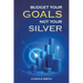 Budget Your Goals Not Your Silver