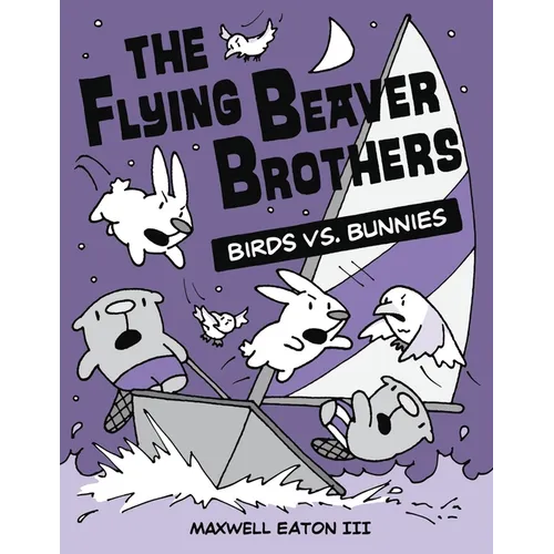 The Flying Beaver Brothers: Birds vs. Bunnies: (A Graphic Novel)