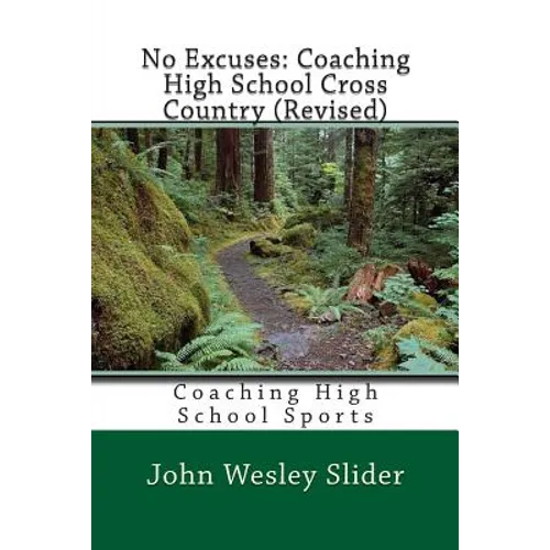 No Excuses: Coaching High School Cross Country (Revised): Coaching High School Sports