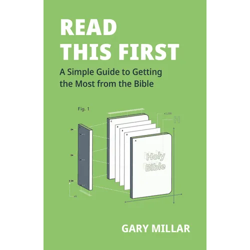 Read This First: A Simple Guide to Getting the Most from the Bible
