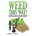 Weed This way!: Cannabis oil, CBD oil, Dry Herb, Hemp Oil & Wax Vaping with electronic cigarette