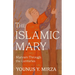 The Islamic Mary: Maryam Through the Centuries