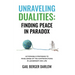Unraveling Dualities: Finding Peace in Paradox