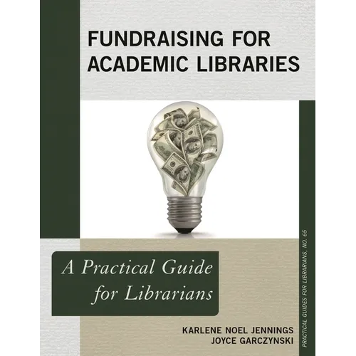 Fundraising for Academic Libraries: A Practical Guide for Librarians