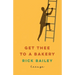 Get Thee to a Bakery: Essays