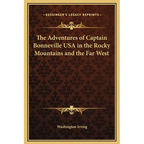 The Adventures of Captain Bonneville USA in the Rocky Mountains and the Far West