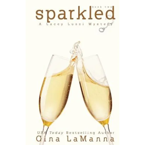 Lacey Luzzi: Sparkled: A humorous cozy mystery!