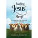 Feeding Jesus' Sheep: 10 Timeless Truths for Godly Service