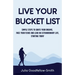 Live Your Bucket List: Simple Steps to Ignite Your Dreams, Face Your Fears and Lead an Extraordinary Life, Starting Today