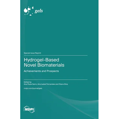 Hydrogel-Based Novel Biomaterials: Achievements and Prospects