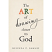 The Art of Drawing Closer to God
