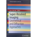 Super-Resolved Imaging: Geometrical and Diffraction Approaches